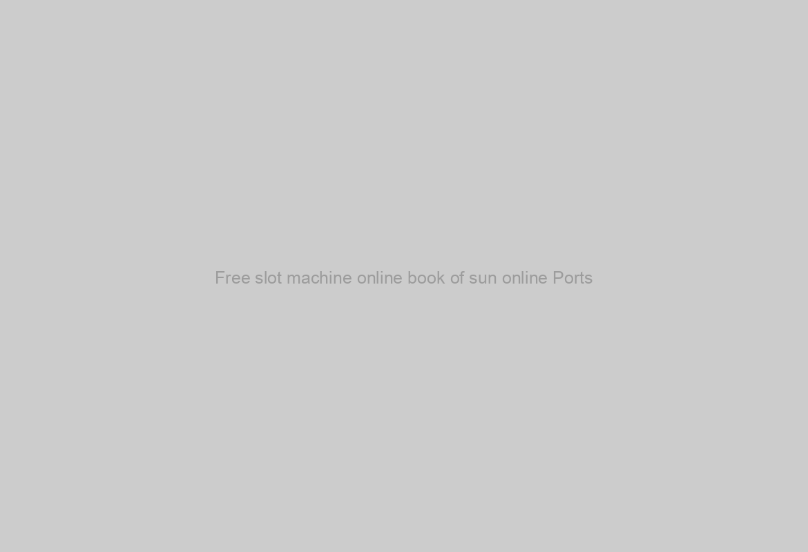 Free slot machine online book of sun online Ports